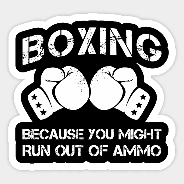 boxing because you might run out of ammo Sticker by MKGift